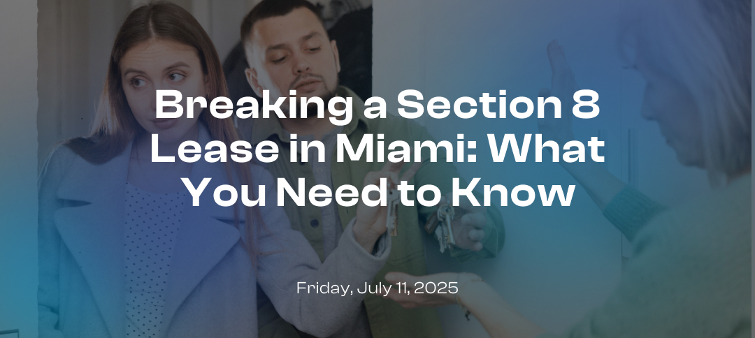 Breaking a Section 8 Lease in Miami: What You Need to Know
